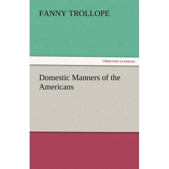 Domestic Manners of the Americans (Paperback)