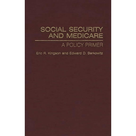Social Security and Medicare: A Policy Primer, (Hardcover)