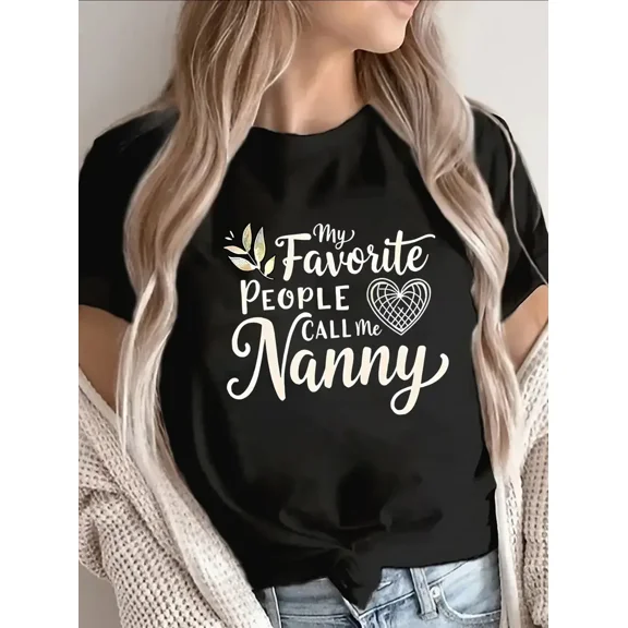 My Favorite People Call Me Nanny Quote Women Gift Short Sleeve Casual Black T-Shirt Tee