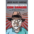 thumbnail image 1 of Libro Periodismo Escrito Con Sangre ( Coleccion Estampas De Un Sexenio Fallido ) Tapa Blanda, Autor Javier Valdez Cardenas, Editorial Debolsillo, 1 of 2