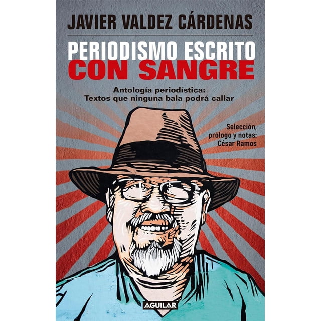 Libro Periodismo Escrito Con Sangre ( Coleccion Estampas De Un Sexenio Fallido ) Tapa Blanda, Autor Javier Valdez Cardenas, Editorial Debolsillo