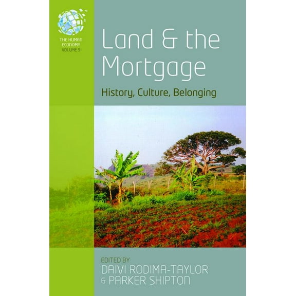 Human Economy Land and the Mortgage: History, Culture, Belonging, Book 9, (Paperback)