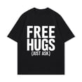 thumbnail image 2 of Free Hugs Just Ask T Shirt Black Text Print Casual Wear For Men Women Unisex Streetwear Fashion Top, 2 of 4