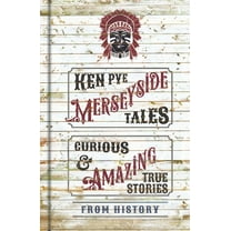 Merseyside Tales: Curious and Amazing True Stories from History, (Paperback)