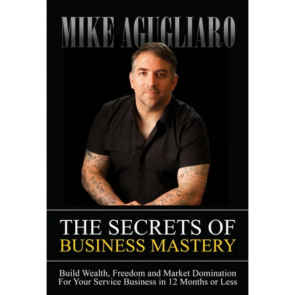 The Secrets of Business Mastery (Paperback)