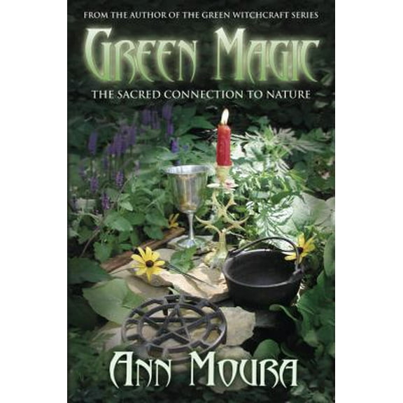 Pre-Owned Green Magic: The Sacred Connection to Nature (Paperback) 0738701815 9780738701813