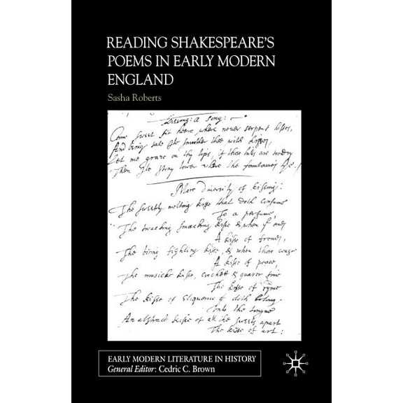Early Modern Literature in History Reading Shakespeare's Poems in Early Modern England, (Paperback)