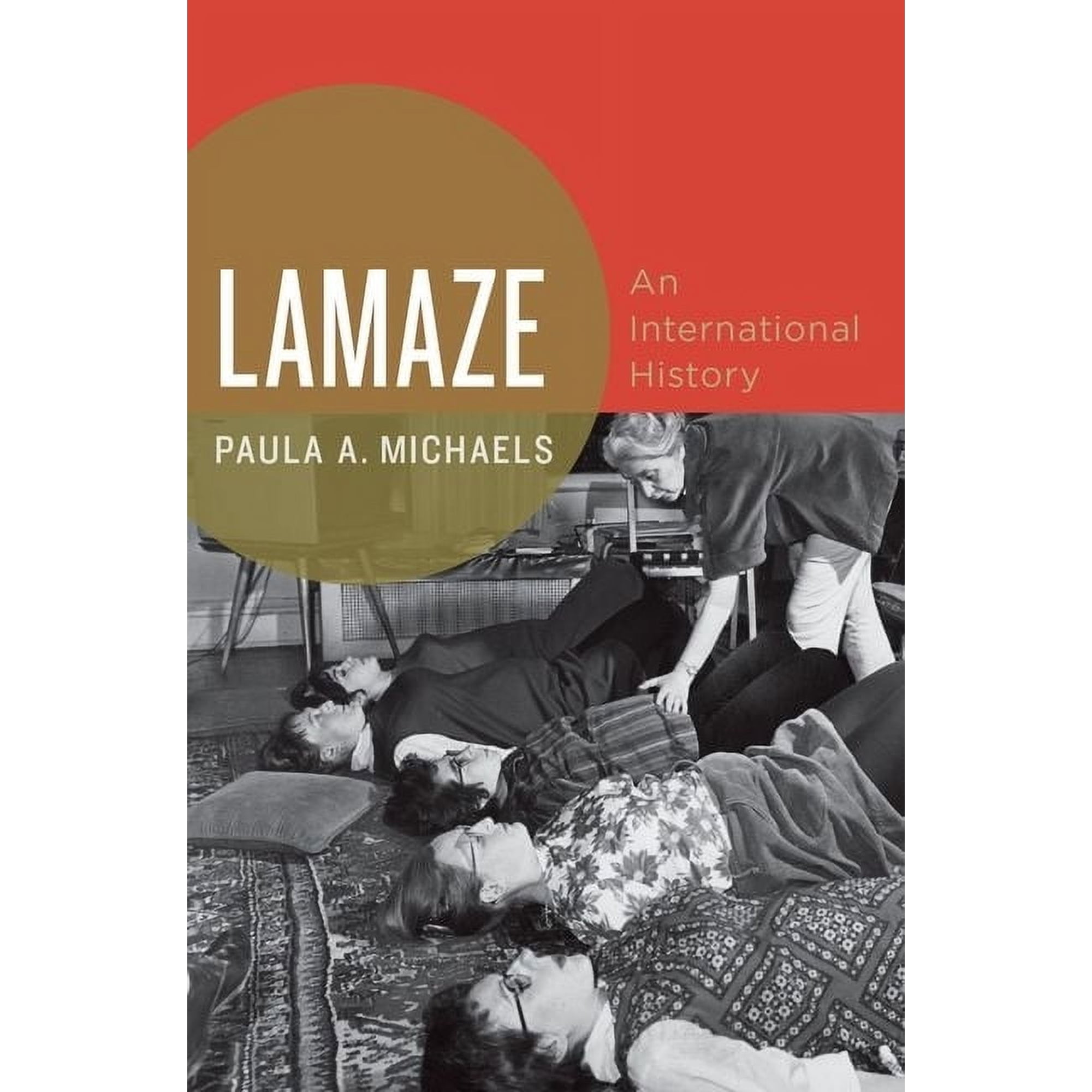 Oxford Studies in International History Lamaze: An International History, (Hardcover)