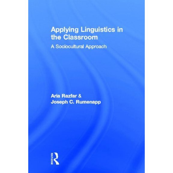 Applying Linguistics in the Classroom: A Sociocultural Approach, (Hardcover)