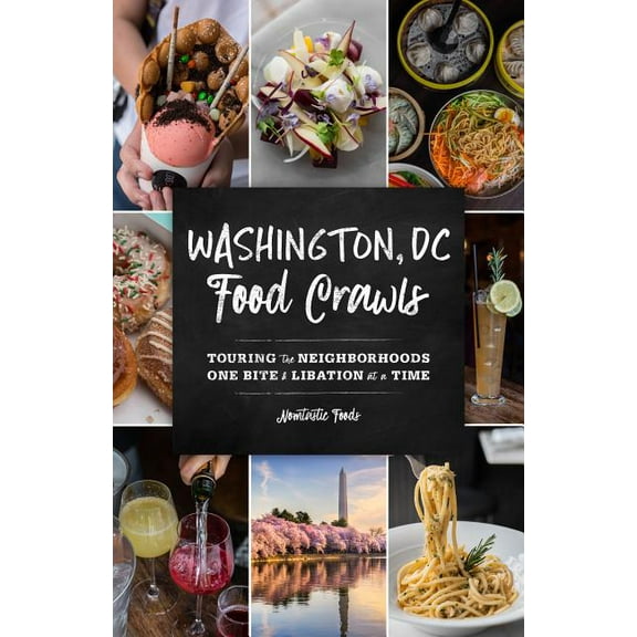 Food Crawls: Washington, DC Food Crawls : Touring the Neighborhoods One Bite and Libation at a Time (Paperback)