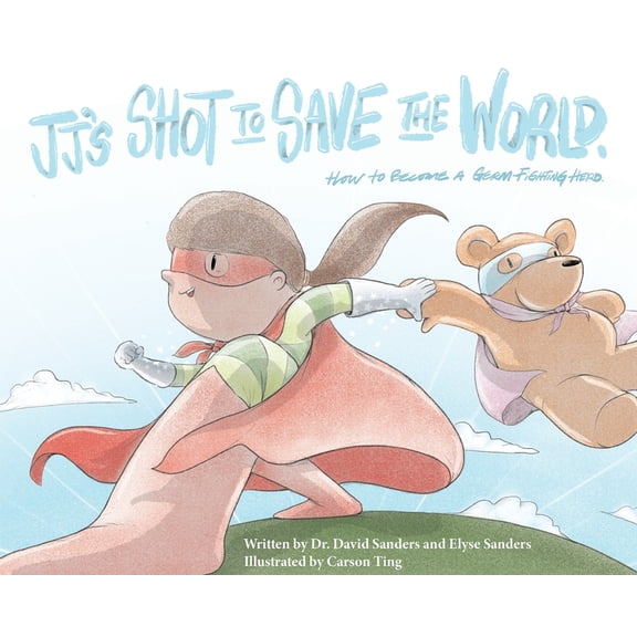 JJ's Shot to Save the World: How to become a germ-fighting hero, (Hardcover)