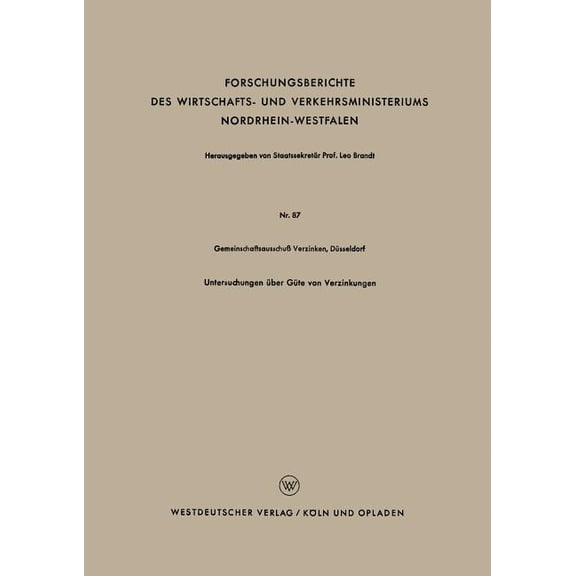 Forschungsberichte Des Wirtschafts- Und Untersuchungen Ãber Güte Von Verzinkungen, Book 87, (Paperback)