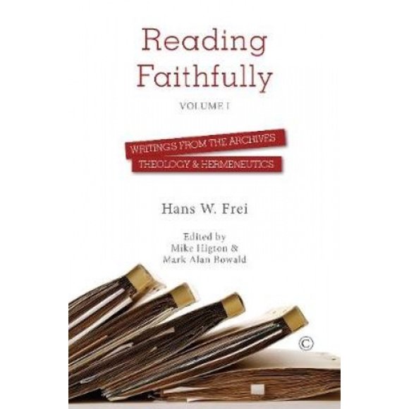 Reading Faithfully - Volume One: Writings from the Archives: Theology and Hermeneutics