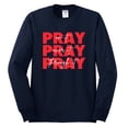 thumbnail image 2 of Wild Bobby, Pray On It Pray Over It Pray Through It Inspirational/Christian Men Long Sleeve Shirt, Navy, Large, 2 of 6