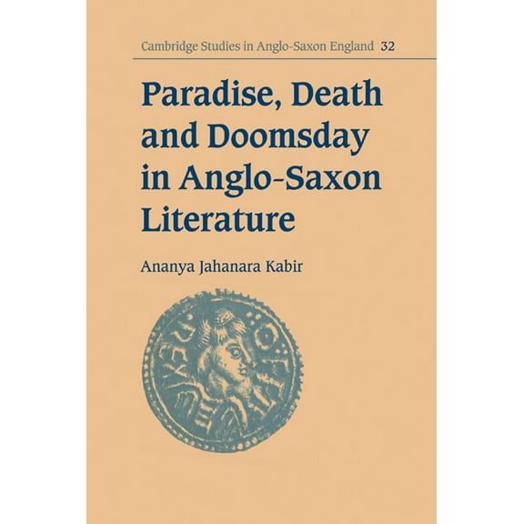 Cambridge Studies in Anglo-Saxon England Paradise, Death and Doomsday in Anglo-Saxon Literature, Book 32, (Hardcover)