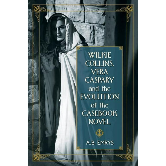 Wilkie Collins, Vera Caspary and the Evolution of the Casebook Novel (Paperback)