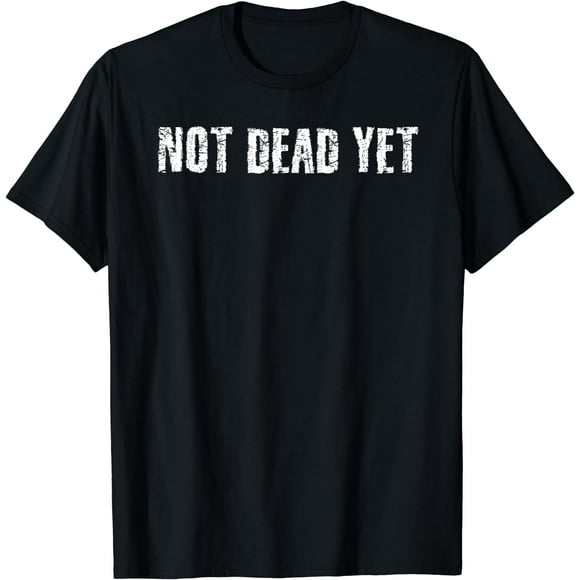 NOT DEAD YET Shirt Funny Undead Zombie Veteran Gift Idea
