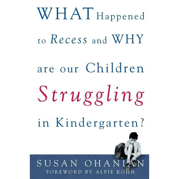 Food Products S What Happened to Recess and Why Are Our Children Struggling in Kindergarten?, (Paperback)