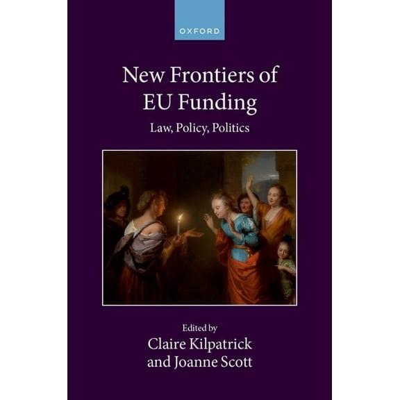 Collected Courses of the Academy of Euro New Frontiers of EU Funding: Law, Policy, Politics, (Hardcover)