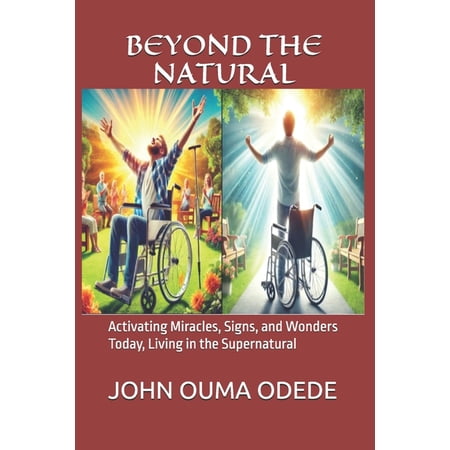 Beyond the Natural: Activating Miracles Signs and Wonders Today Living in the Supernatural (Paperback)