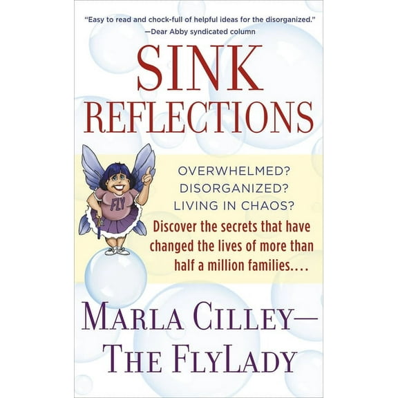 Sink Reflections: Overwhelmed? Disorganized? Living in Chaos? Discover the Secrets That Have Changed the Lives of More T, (Paperback)