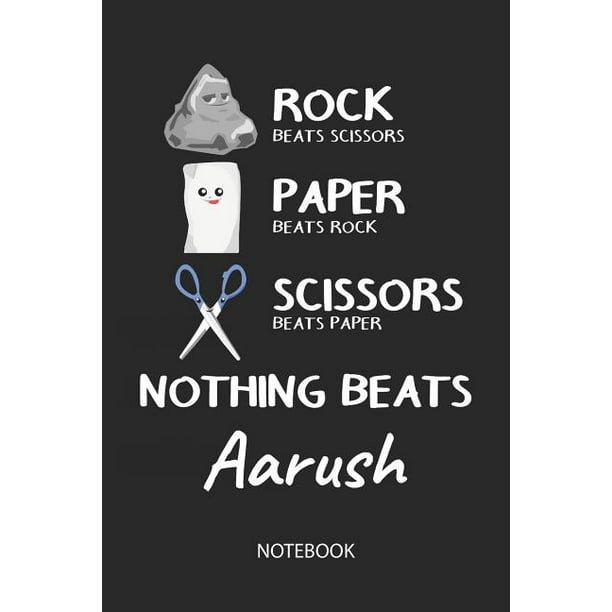 Nothing Beats Aarush - Notebook: Rock Paper Scissors Game Pun - Blank Ruled  Kawaii Name Personalized & Customized Notebook Journal Boys & Men. Cute De  