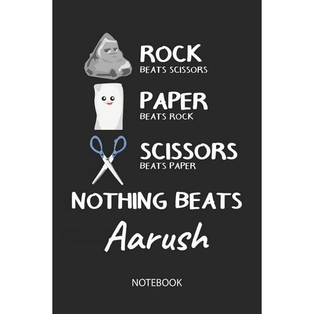 Nothing Beats Aarush - Notebook: Rock Paper Scissors Game Pun - Blank Ruled Kawaii Name Personalized & Customized Notebook Journal Boys & Men. Cute De Nothing Beats Aarush - Notebook: Rock Paper Scissors Game Pun - Blank Ruled Kawaii Name Personalized & Customized Notebook Journal Boys & Men. Cute De