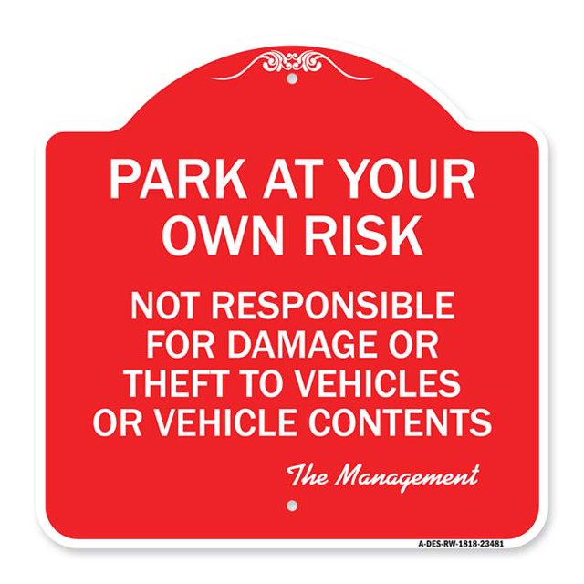 SignMission A-DES-RW-1818-23481 18 x 18 in. Designer Series Sign - Park At Your Own Risk Not Responsible for Damage or Theft to Vehicles or Vehicle Contents, Red & White