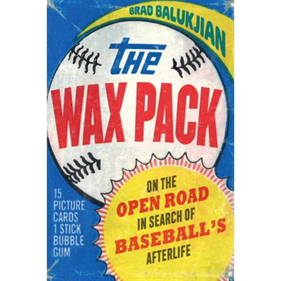 Pre-Owned Wax Pack: On the Open Road in Search of Baseball's Afterlife (Hardcover) 1496218744 9781496218742