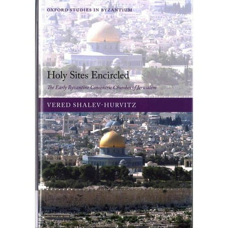 Holy Sites Encircled: The Early Byzantine Concentric Churches of Jerusalem