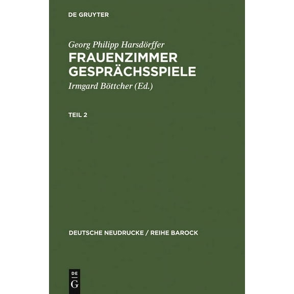 Deutsche Neudrucke / Reihe Barock Frauenzimmer Gesprächsspiele Teil 2, Book 14, (Hardcover)
