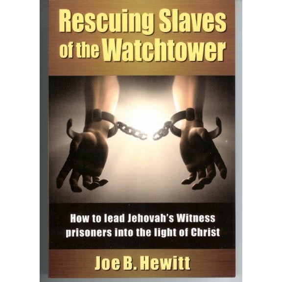 Pre-Owned Rescuing Slaves of the Watchtower: How to lead Jehovah's Witness prisoners into the light of christ, 9781613150061, 1613150067, Paperback, 1 edition