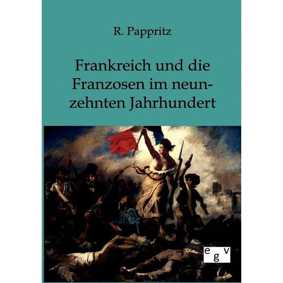 Frankreich und die Franzosen im neunzehnten Jahrhundert
