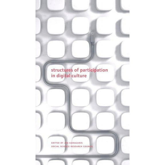 Columbia / Ssrc Book: Structures of Participation in Digital Culture (Paperback)