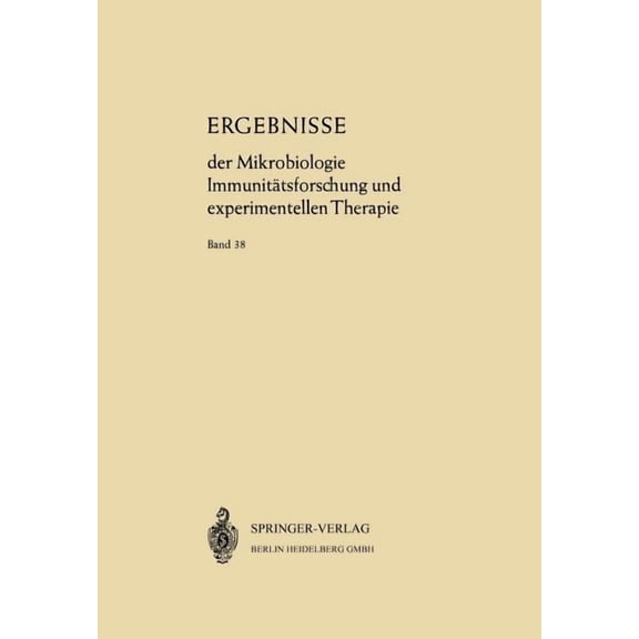 Current Topics in Microbiology and Immmu Ergebnisse Der Mikrobiologie Immunitätsforschung Und Experimentellen Therapie: Fortsetzung Der Ergebnisse Der Hygiene Ba, Book 38, (Paperback)