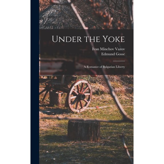 Under the Yoke; A Romance of Bulgarian Liberty, (Hardcover)