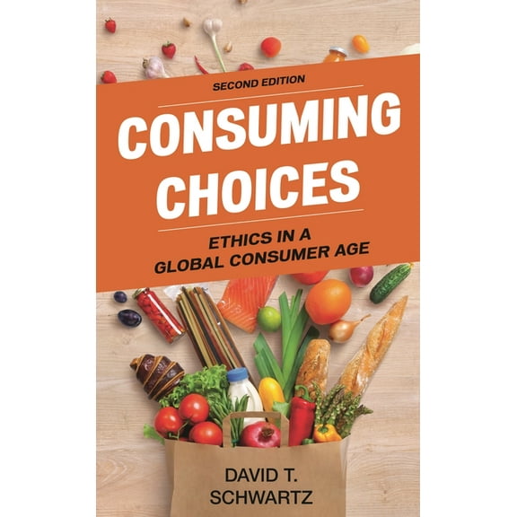 Consuming Choices: Ethics in a Global Consumer Age, (Hardcover)