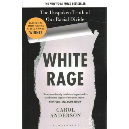 White Rage : The Unspoken Truth of Our Racial Divide