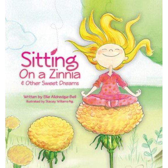 Pre-Owned Sitting on a Zinnia & Other Sweet Dreams (Hardcover) 0984924582 9780984924585