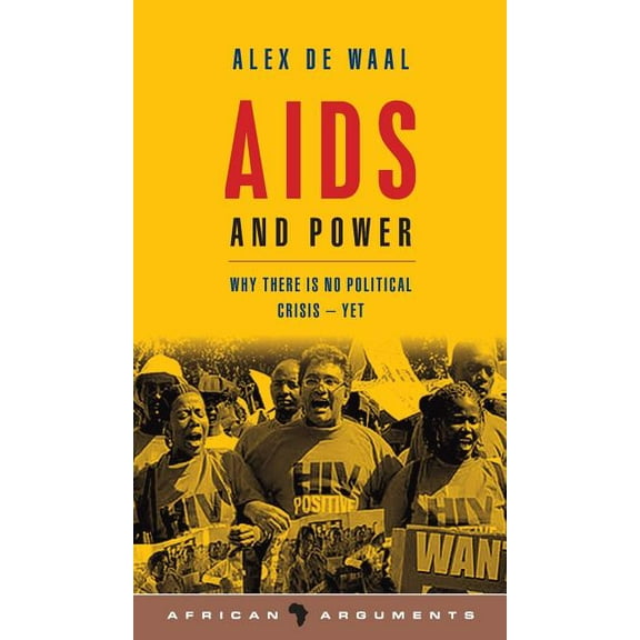 African Arguments AIDS and Power: Why There Is No Political Crisis - Yet, (Hardcover)