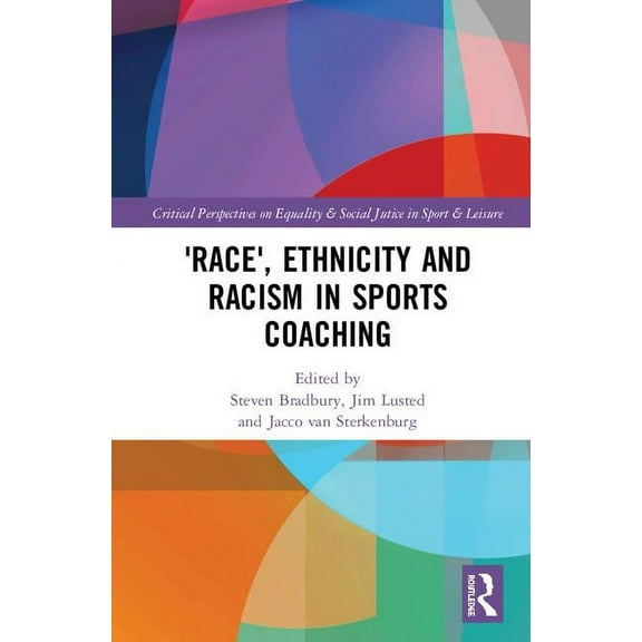 Routledge Critical Perspectives on Equal 'Race', Ethnicity and Racism in Sports Coaching, (Hardcover)