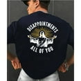 thumbnail image 4 of “Disappointments, All of You” Funny Jesus T-Shirt – Sarcastic Christian Humor Tee for Believers with a Sense of Humor, 4 of 6