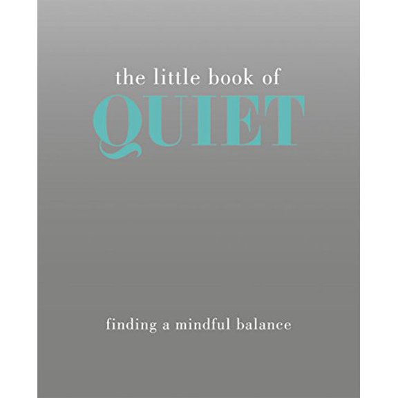 Pre-Owned The Little Book of Quiet: Finding a Mindful Balance (Hardcover) 1849495165 9781849495165