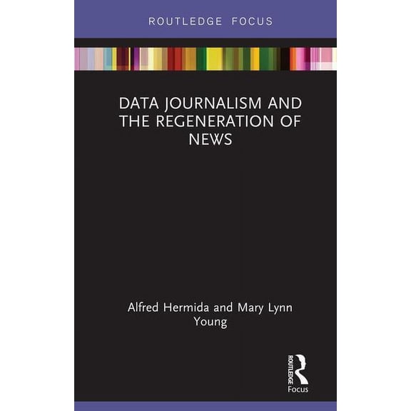 Disruptions Data Journalism and the Regeneration of News, (Hardcover)