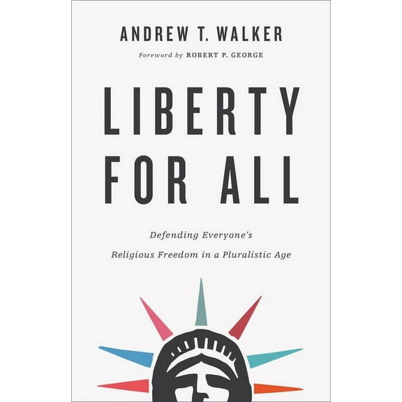 Liberty for All: Defending Everyone's Religious Freedom in a Pluralistic Age, (Paperback)