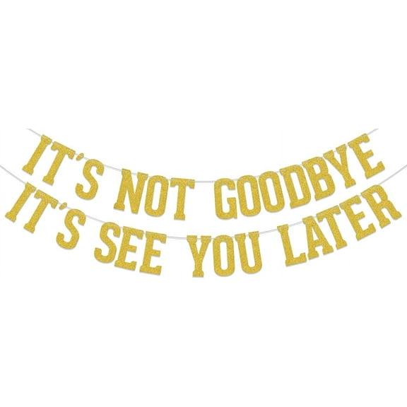 It's Not Goodbye It's See You Later Banner, Going Away Graduation Party Decorations, We Will Miss You Retirement Party Supplies, Who Said You Could Leave Goodbye Party Sign Gold