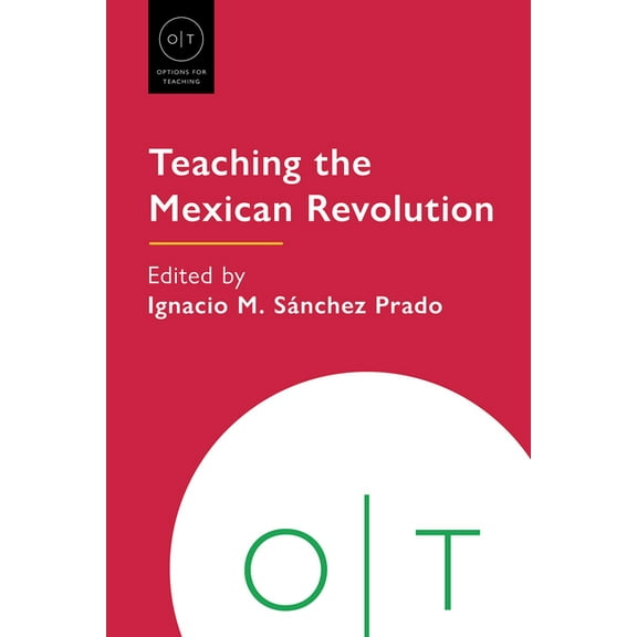 Options for Teaching Teaching the Mexican Revolution, (Hardcover)