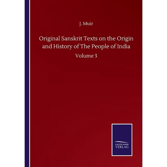 Original Sanskrit Texts on the Origin and History of The People of India : Volume 3 (Paperback)