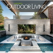 Inspired Outdoor Living : Stylish Spaces, Lush Landscapes, and Amazing Pools & Spas by the Nation's Top Design Professionals (Hardcover)
