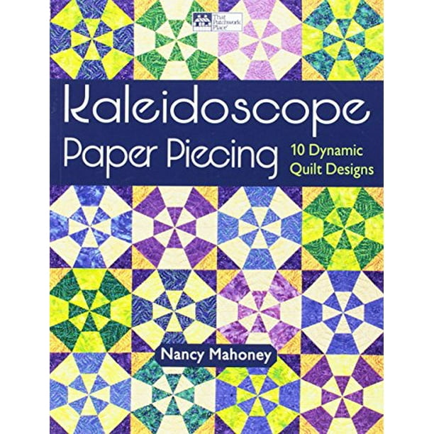 Kaleidoscope Paper Piecing 10 Dynamic Quilt Designs (Paperback